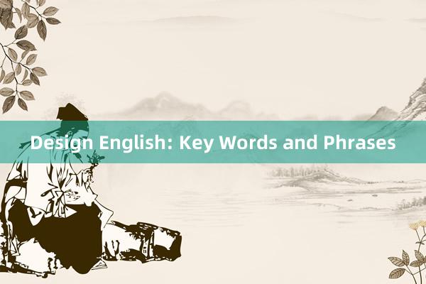 Design English: Key Words and Phrases